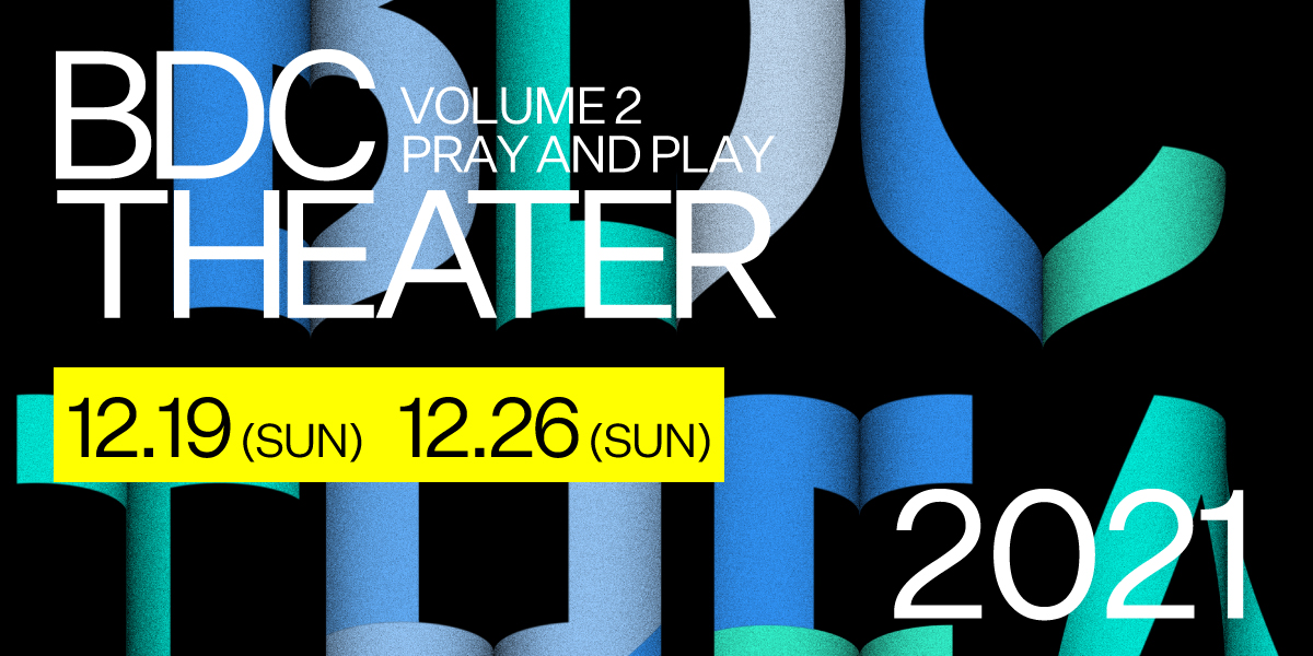 BDC THEATER 2021 - Pray and Play -
